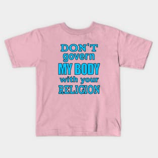 Don't Govern MY BODY Kids T-Shirt